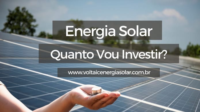 Energia Solar: Quanto vou Investir?