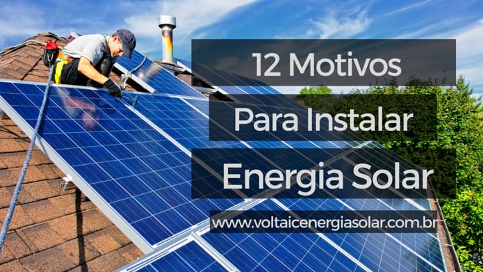 12 Motivos para Instalar Energia Solar